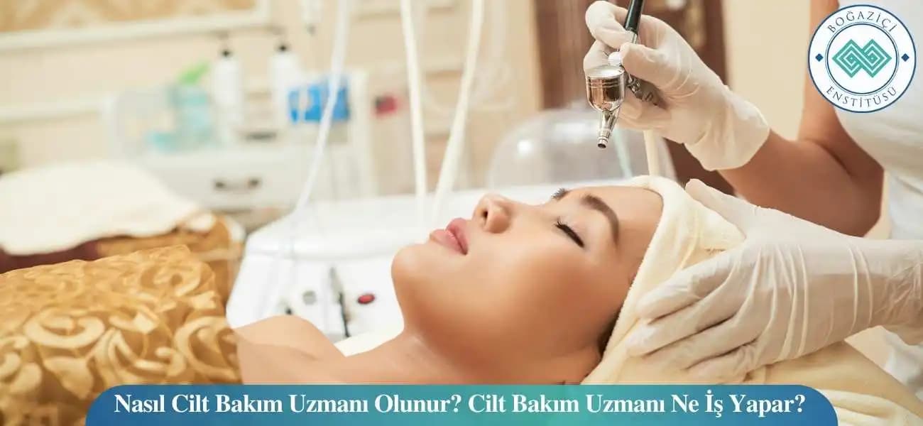 Cilt Bakım Uzmanlarının Rolü ve Güzellik ile Sağlıkta Önemi
