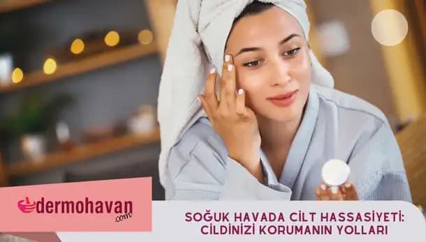 Cilt Hassasiyeti ve Uygun Bakım Yöntemleri ile Sağlıklı Cilt Sağlamak