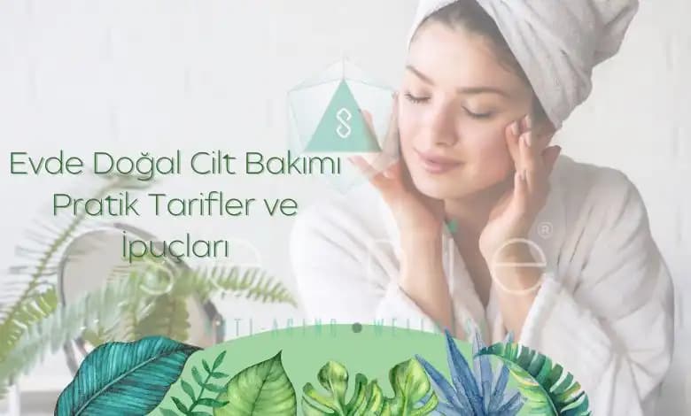 Doğal Cilt Bakımı Yöntemleri ve Sağlıklı Parlak Bir Cilt İçin İpuçları