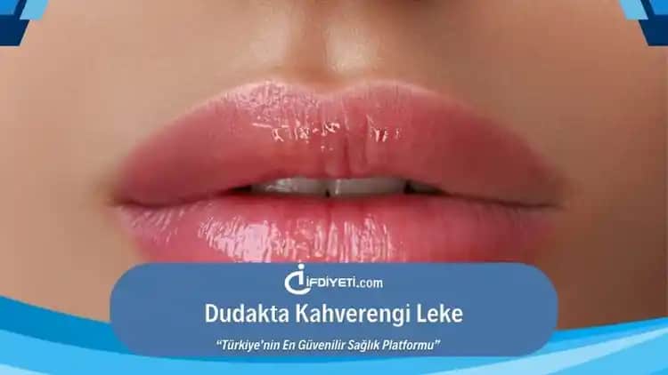 Dudakta Leke Nedir, Nedenleri ve Etkili Tedavi Yöntemleri Hakkında Bilgiler