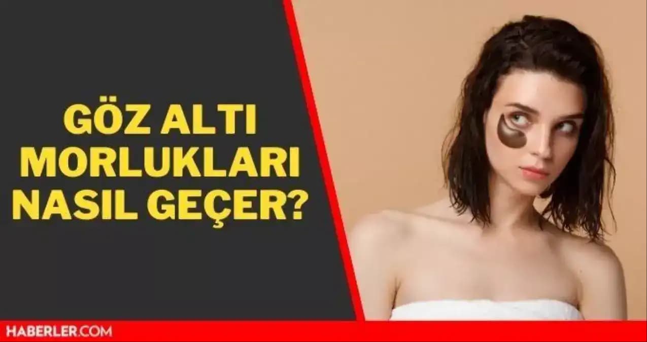 Göz Altı Morlukları İçin Güncel ve Etkili Çözüm Yöntemleri Hakkında Bilgi