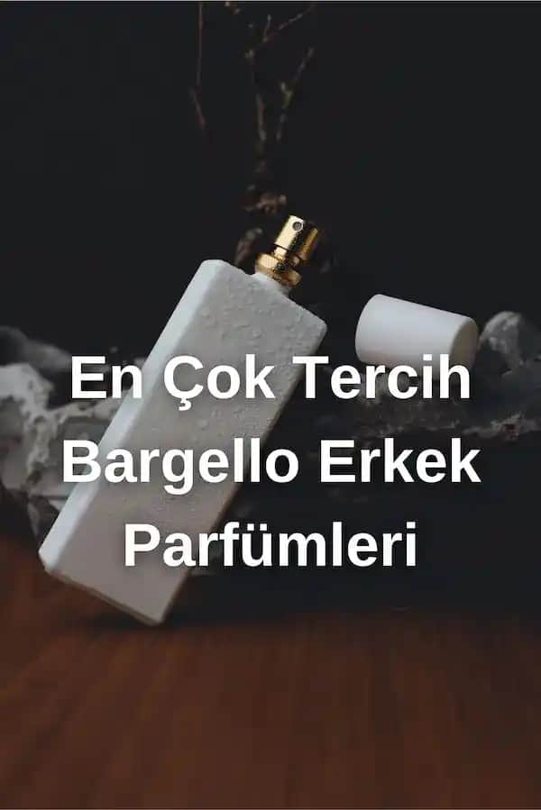 Güzellik Dünyasında Bargello Parfümünün Yeri ve En Çok Tercih Edilen Seçenekler