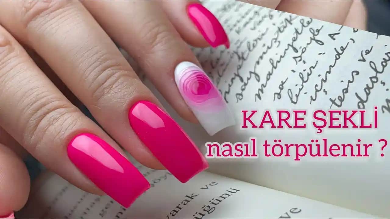 Kare Tırnak Törpüleme Teknikleri ve Sağlıklı Tırnak Bakımı İpuçları