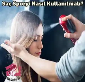 Saç Spreylerinin Zararları ve Güvenli Kullanım Yöntemleri Üzerine Detaylı Bilgi