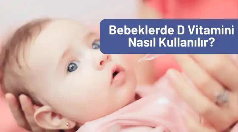 Bebeklerde D Vitamini: Sağlıklı Gelişim İçin Doğru Kullanım ve Takviye Yöntemleri