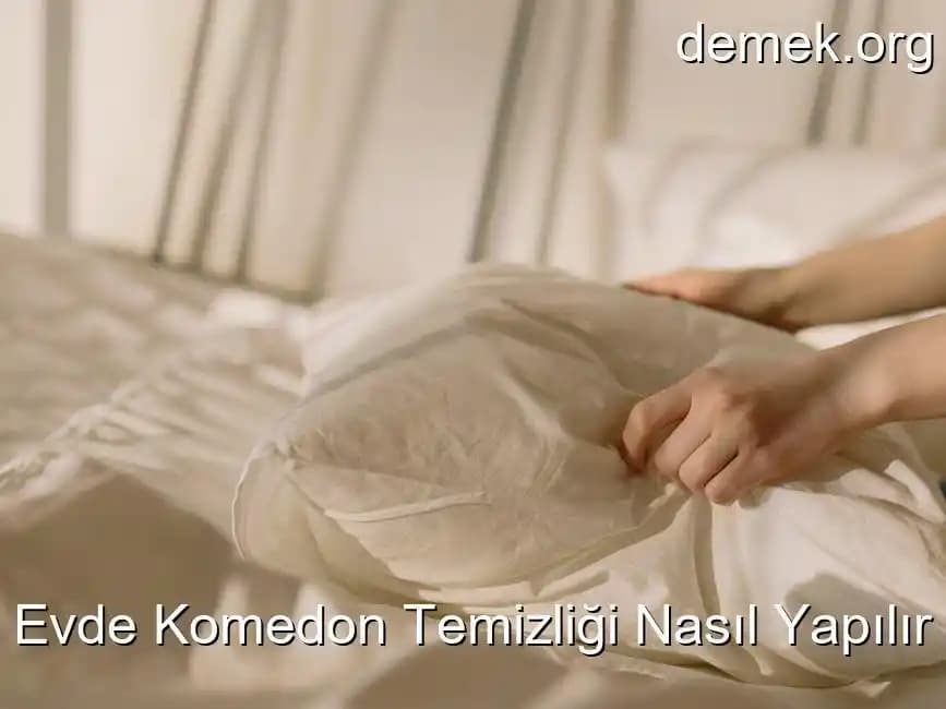 Evde Komedon Temizliği için Doğal ve Güvenli Yöntemler Rehberi