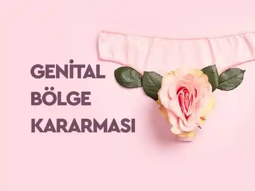 Genital Bölge Kararmasının Nedenleri ve Etkili Bakım Yöntemleri