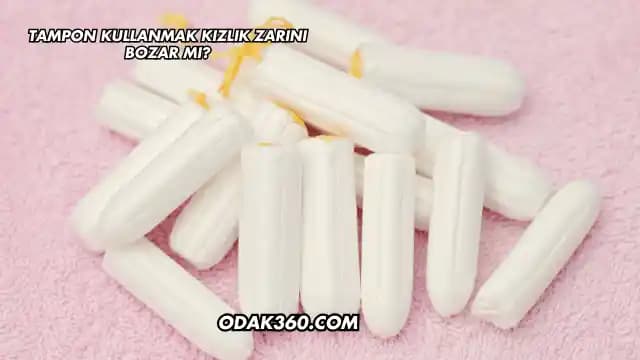 Kadınlar İçin Tampon Kullanımı ve Günlük Hijyen İçin Bilinmesi Gerekenler