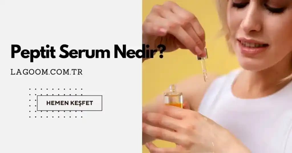 Peptit Serum Nedir Cilt Bakımında Kullanımı ve Faydaları Hakkında Detaylı Bilgi