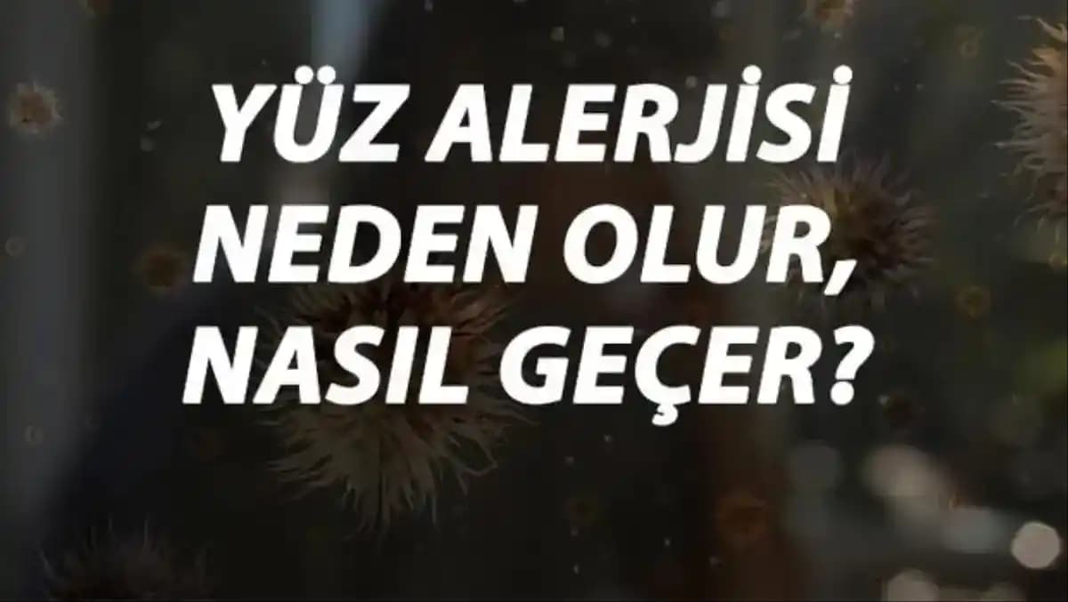 Yüz Alerjisi Nedenleri ve Çözüm Yolları: Belirtiler ve Önlemler Hakkında Bilgi