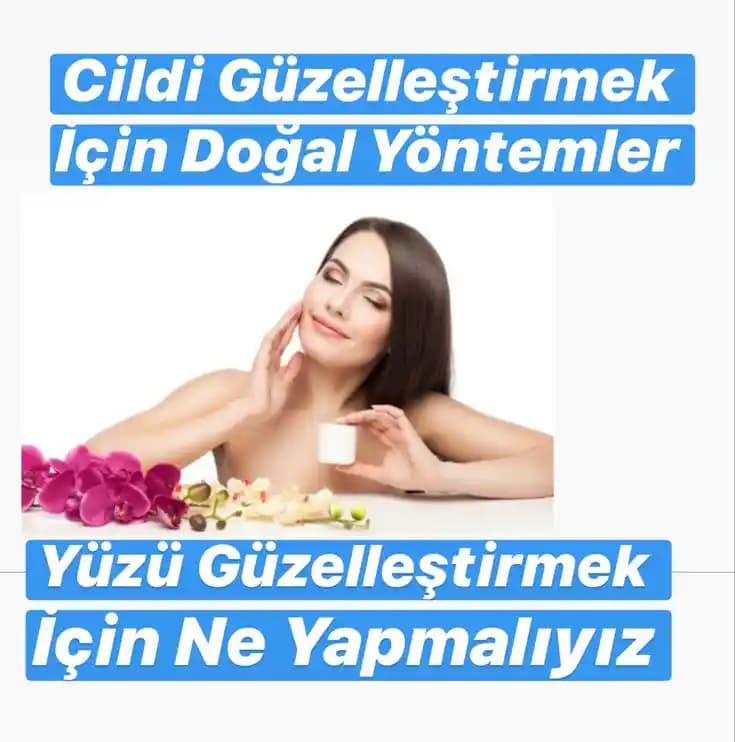 Yüz Güzelliği İçin Doğal Yöntemler ve Sağlıklı Yaşam Tavsiyeleri