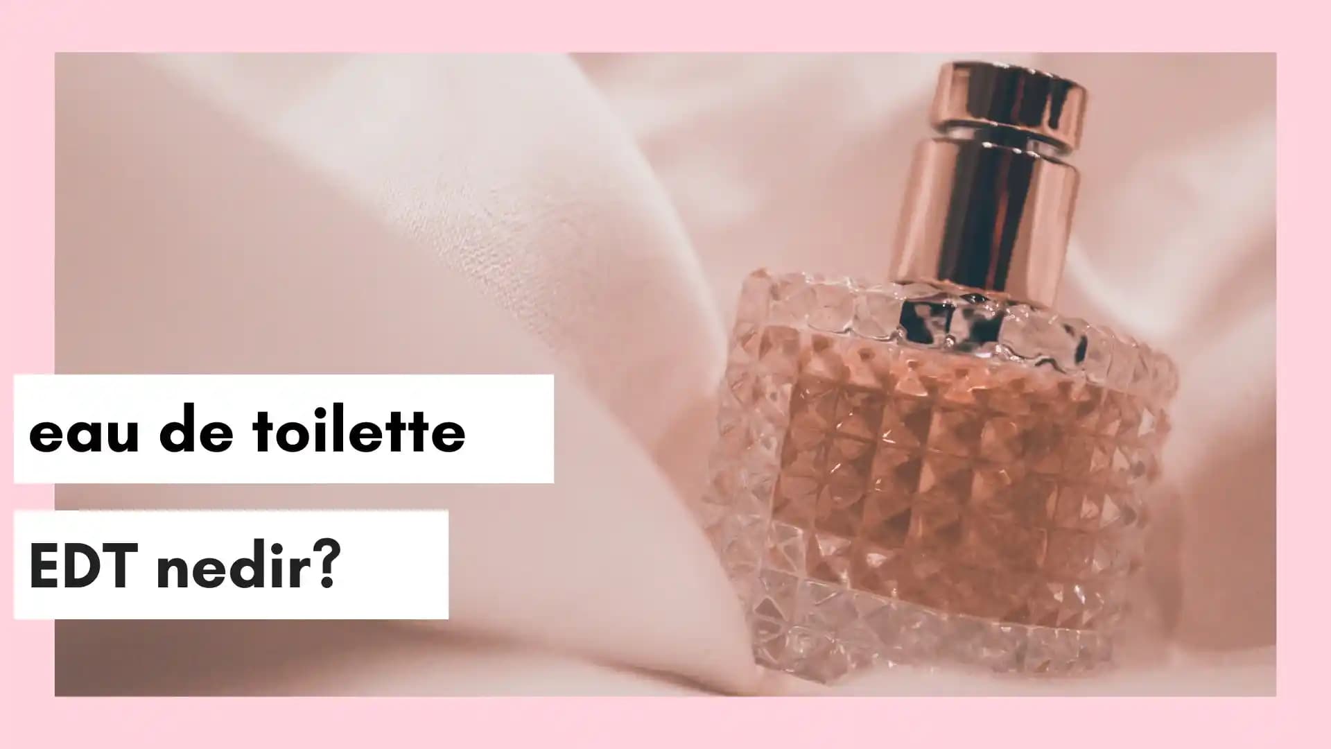 Eau Nedir Kozmetikte Kullanımı ve Farklı Çeşitleri Hakkında Detaylı Bilgi