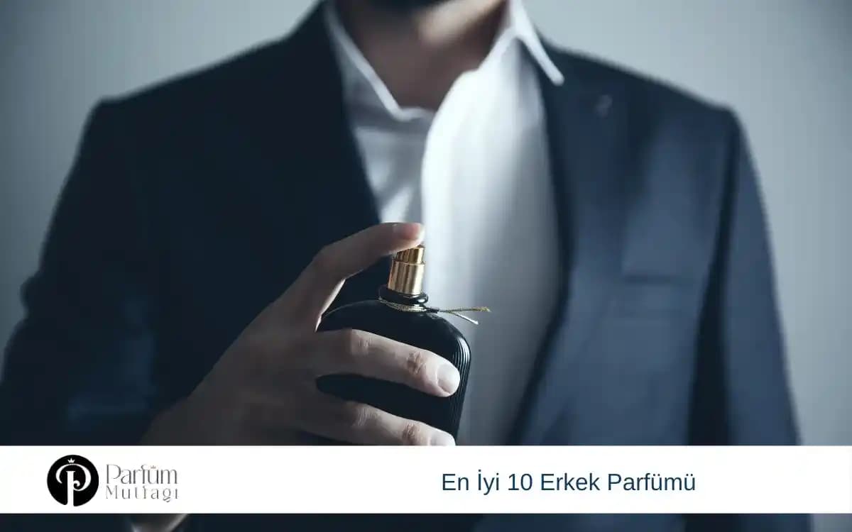 Erkekler İçin En İyi 10 Parfüm Rehberi: Tarzınıza Uygun Kaliteli Kokular