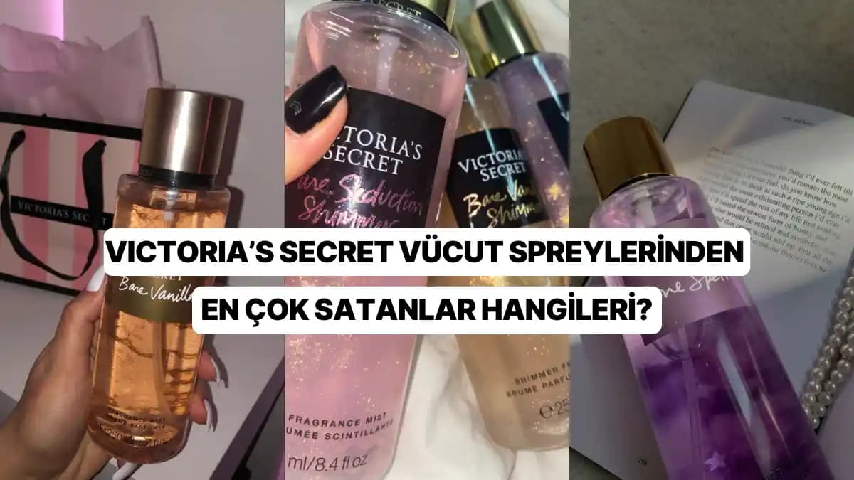 Victoria's Secret Vücut Spreyi Seçerken Dikkat Edilmesi Gerekenler ve En Popüler Kokular