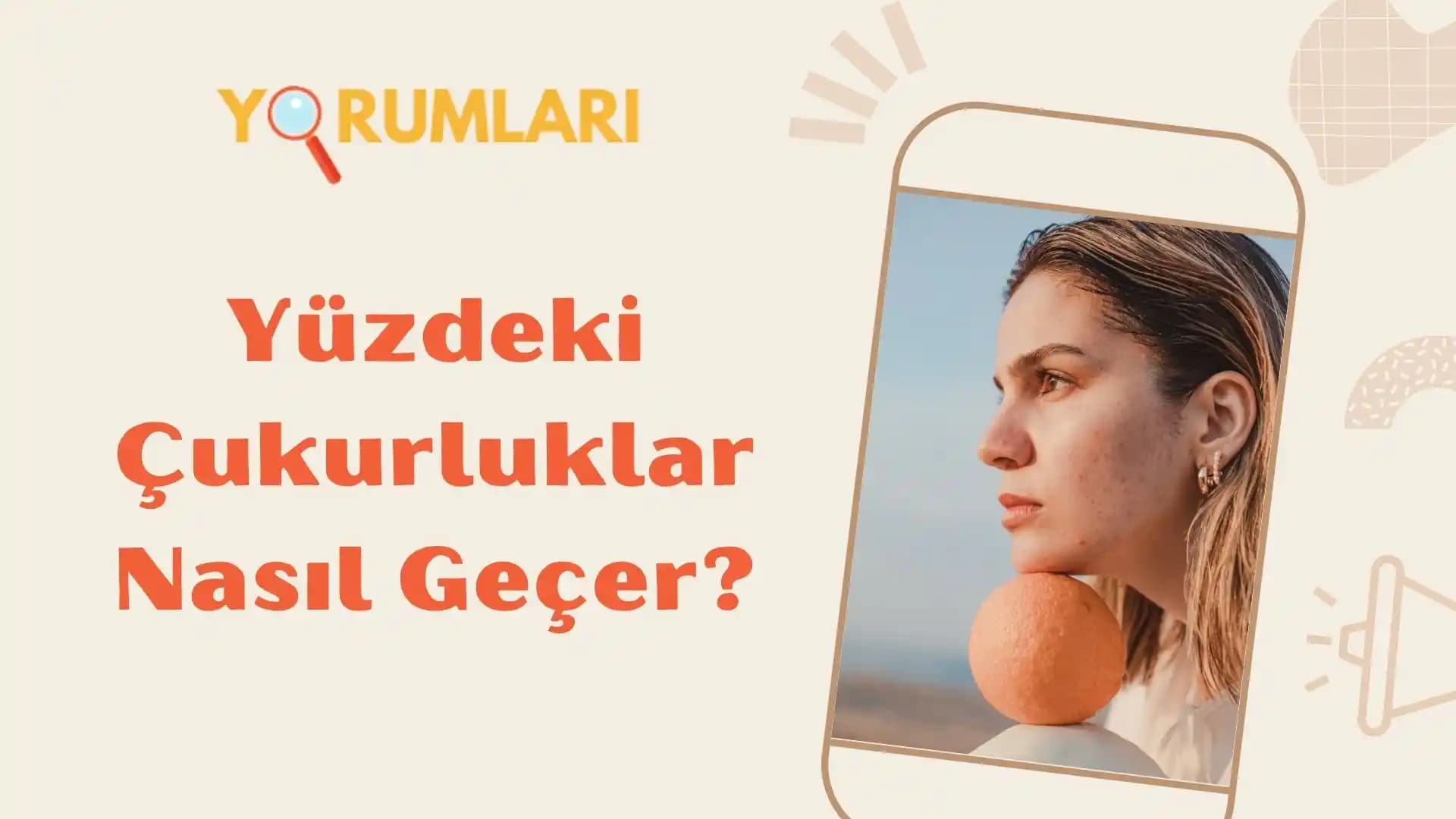 Yüzdeki Çukurlukların Giderilmesi İçin Etkili ve Güvenilir Yöntemler Rehberi