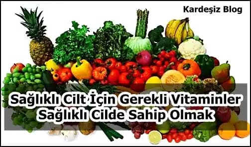 Cilt Sağlığı İçin Gerekli Vitaminler ve Güzelliğin Anahtarı