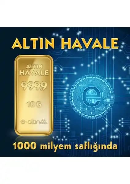 E-Altın 24 Ayar 10 Gr ile 8 Gr Havale Karşılaştırması: Fiyat, Süreç ve Koşullar
