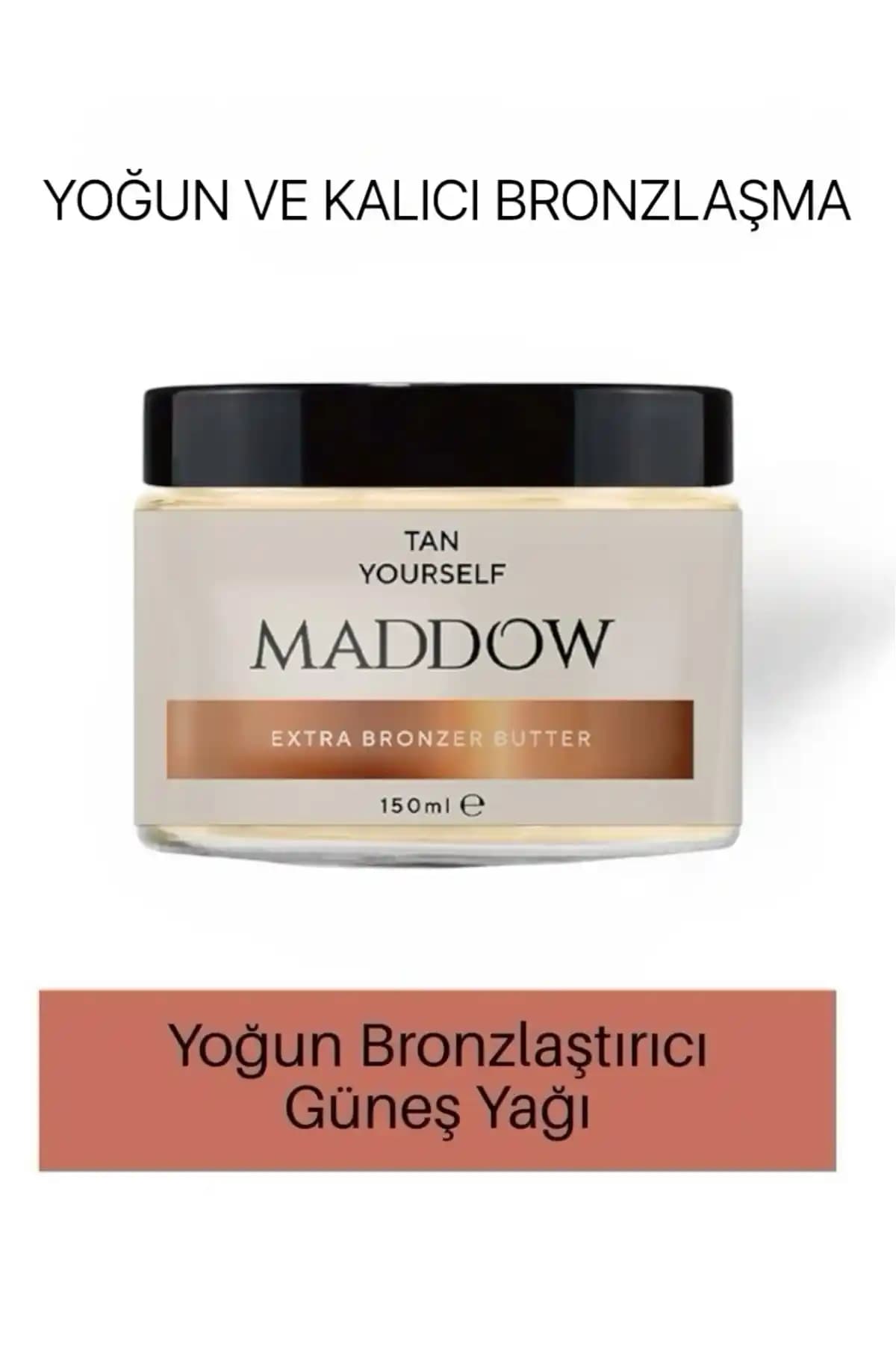 Maddow Kozmetik Yoğun Bronzlaştırıcı Güneş Yağı: Doğal İçeriklerle Parlak ve Sağlıklı Bronzluk Sağlar