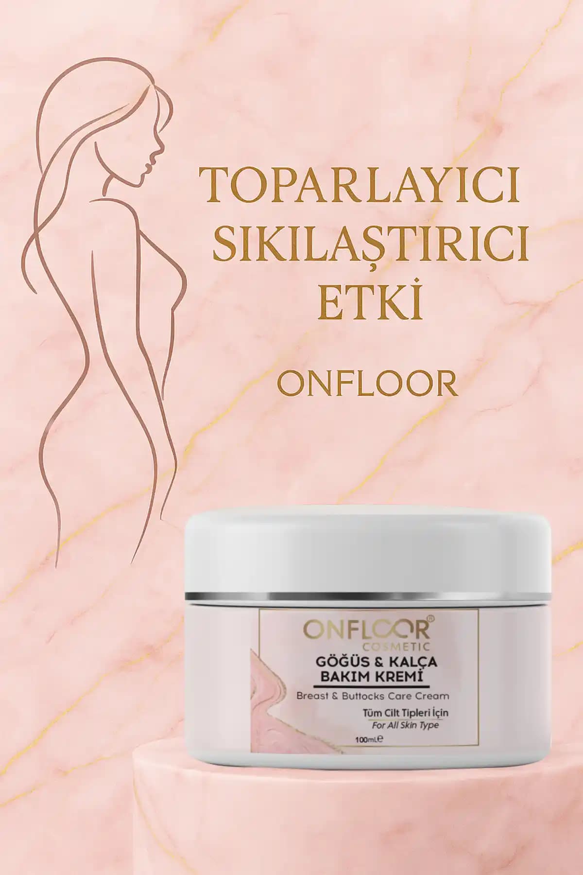 ONFLOOR COSMETİC Göğüs ve Kalça Bakım Kremi Sıkılaştırıcı ve Toparlayıcı Etkiyle Güçlü Bir Cilt Bakımı