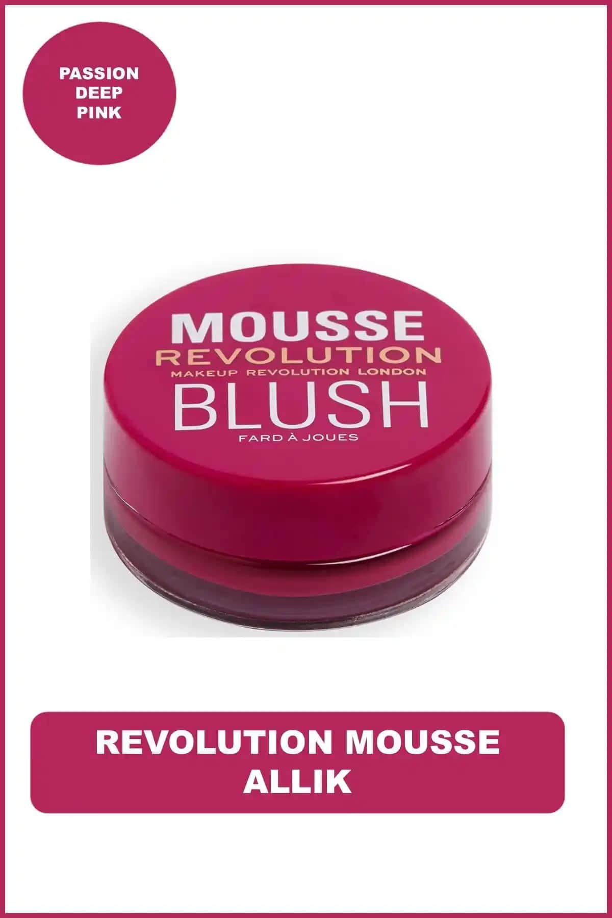 Revolution Mousse Allık Passion Deep Pink: Doğal ve Kalıcı Makyaj İçin İdeal Tercih