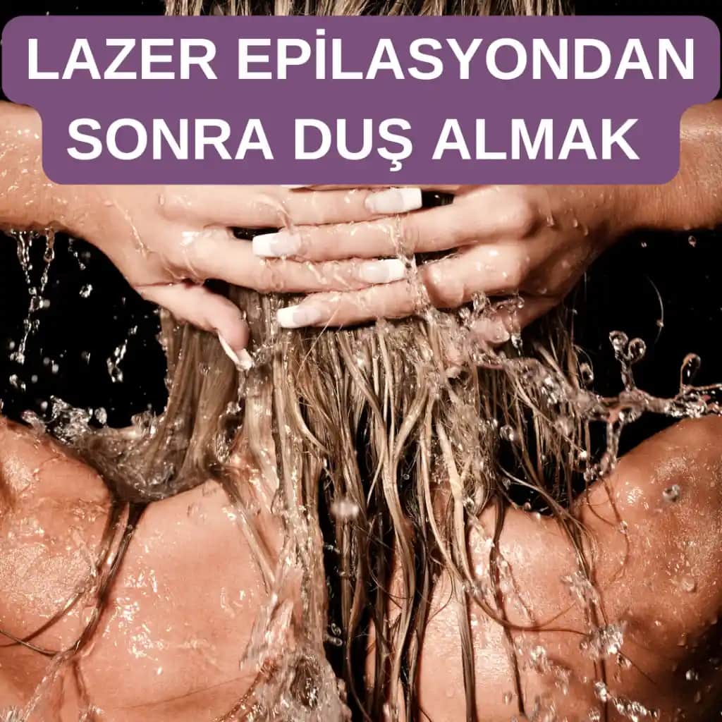 Lazer Epilasyon Sonrası Duş Alma Süreci ve Doğru Bakım Yöntemleri