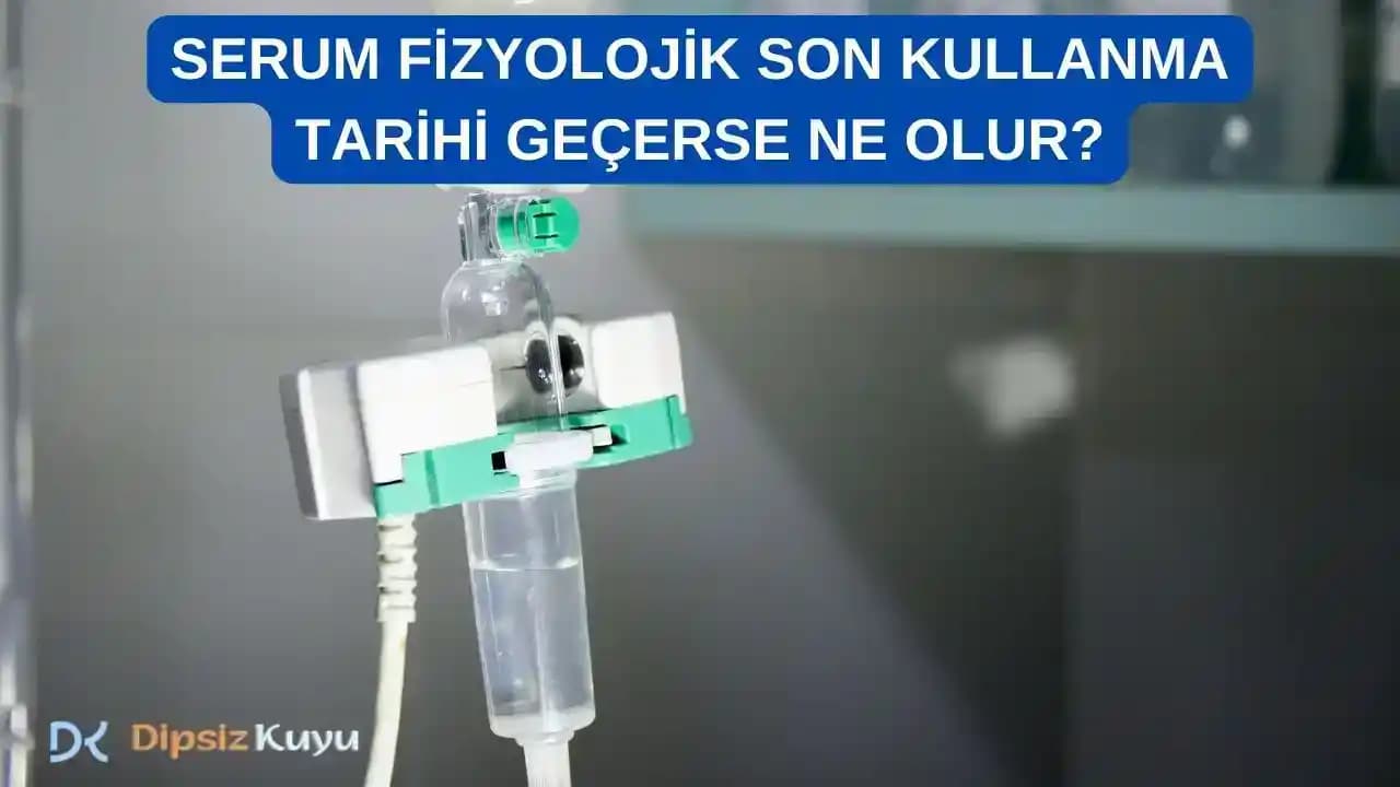 Fizyolojik Serumların Güvenli Kullanımı İçin Son Kullanma Tarihine Dikkat Edin