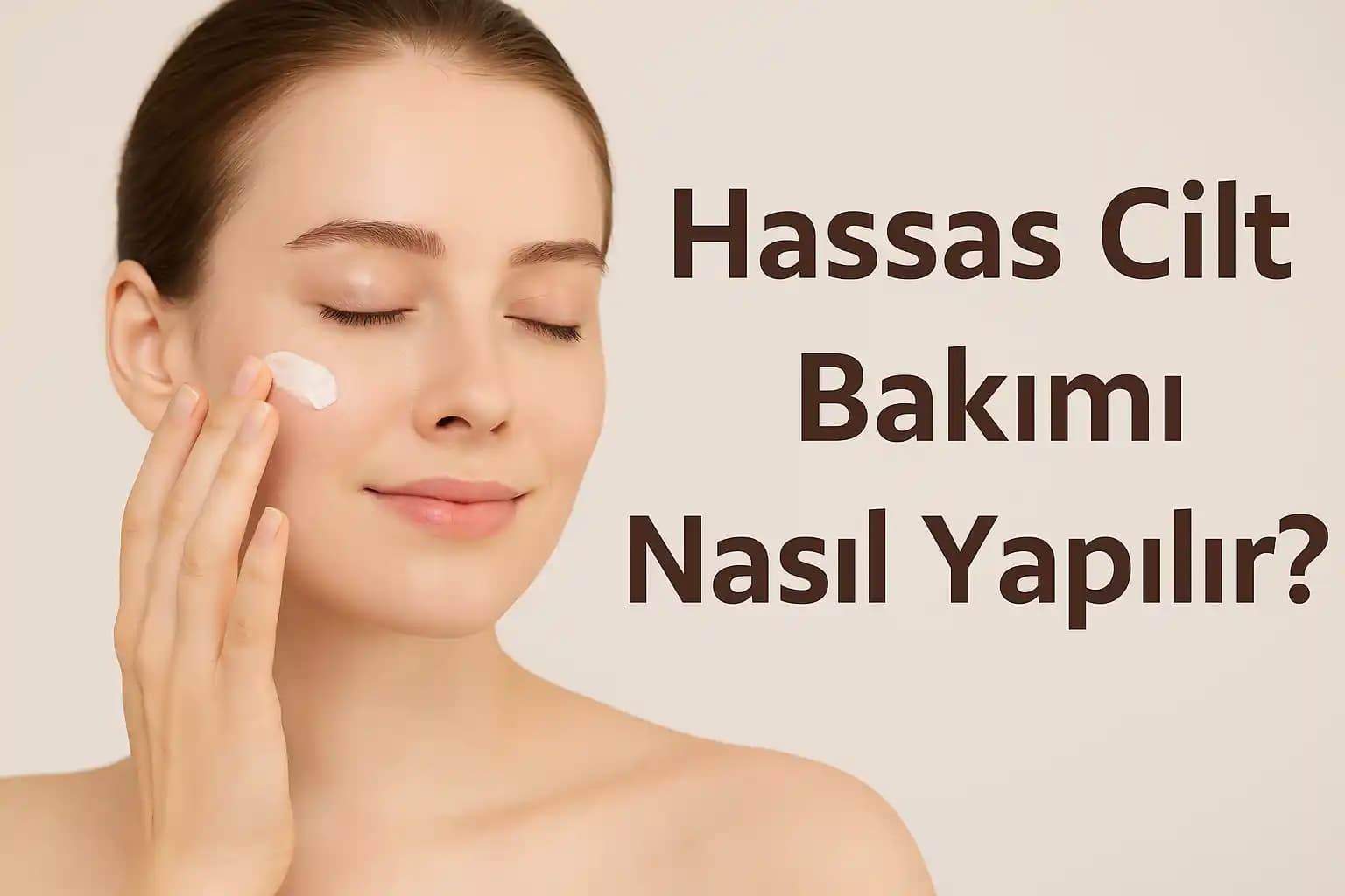 Hassas Ciltler İçin Doğal Bakım Çözümleri ve Güvenli Cilt Bakım Ürünleri