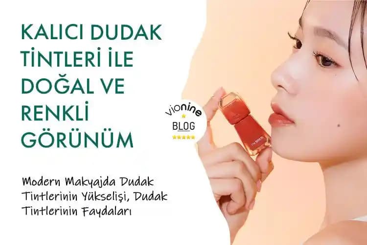 Kalıcı ve Doğal Dudak Rengi Tinti Seçimi ve Kullanım İpuçları