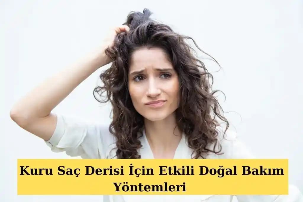 Saç Derisi Kuruluğu ve Doğal Çözüm Yöntemleri: Sağlıklı ve Nemli Saç Derisi İçin Tavsiyeler