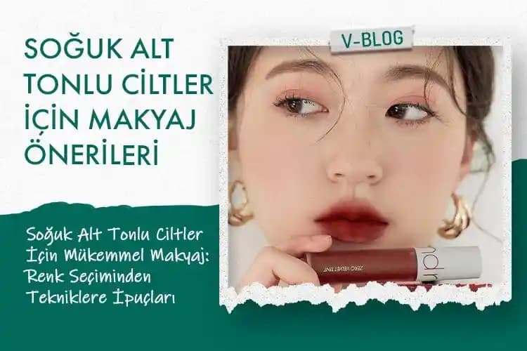 Soğuk Alt Tonlu Ciltler İçin Lip Tint Seçimi ve Uygulama Rehberi