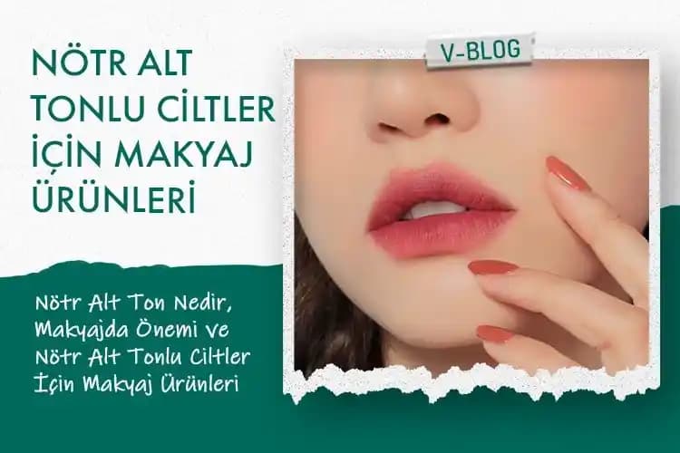 Soluk ve Soğuk Alt Tonlu Ciltler İçin Doğru Makyaj Ürünleri ve Teknikleri Rehberi
