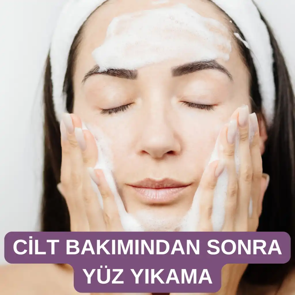 Cilt Bakımı Sonrası Yüz Yıkama: Doğru Uygulama ve Uzman Tavsiyeleri